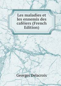 Les maladies et les ennemis des cafeiers (French Edition)