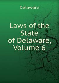 Laws of the State of Delaware, Volume 6