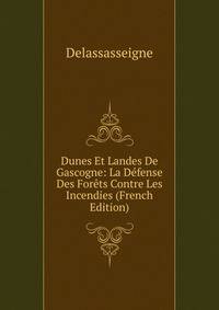 Dunes Et Landes De Gascogne: La Defense Des Forets Contre Les Incendies (French Edition)