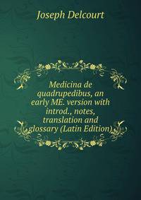 Medicina de quadrupedibus, an early ME. version with introd., notes, translation and glossary (Latin Edition)
