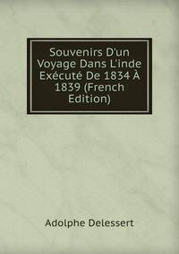 Souvenirs D'un Voyage Dans L'inde Ex?cut? De 1834 ? 1839 (French Edition)
