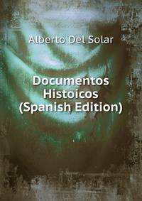 Documentos Histoicos (Spanish Edition)