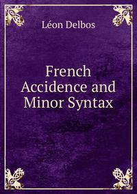 French Accidence and Minor Syntax