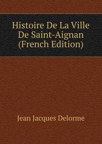 Histoire De La Ville De Saint-Aignan (French Edition)