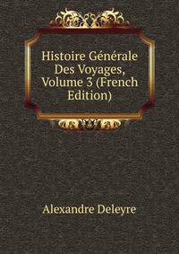 Histoire Generale Des Voyages, Volume 3 (French Edition)