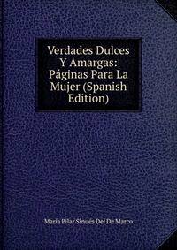 Verdades Dulces Y Amargas: Paginas Para La Mujer (Spanish Edition)