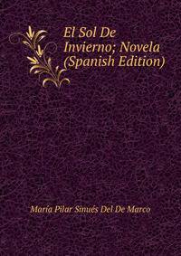 El Sol De Invierno; Novela (Spanish Edition)