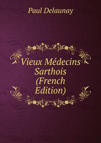 Vieux Medecins Sarthois (French Edition)