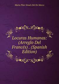 Locuras Humanas: (Arreglo Del Frances) . (Spanish Edition)