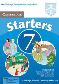 Cambridge Young Learners English Tests 7 Starters Student's Book: Examination Papers from University of Cambridge ESOL Examinations