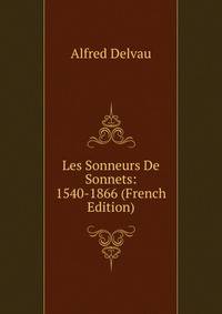 Les Sonneurs De Sonnets: 1540-1866 (French Edition)