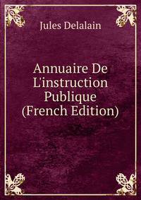 Annuaire De L'instruction Publique (French Edition)