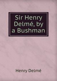 Sir Henry Delme, by a Bushman
