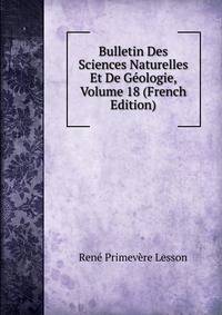 Bulletin Des Sciences Naturelles Et De Geologie, Volume 18 (French Edition)