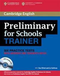 Preliminary for Schools Trainer: Six Practice Tests with Answers and Teacher