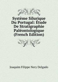 Systeme Silurique Du Portugal: Etude De Stratigraphie Paleontologique (French Edition)