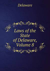 Laws of the State of Delaware, Volume 8