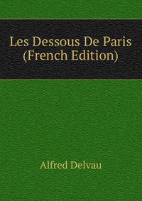 Les Dessous De Paris (French Edition)