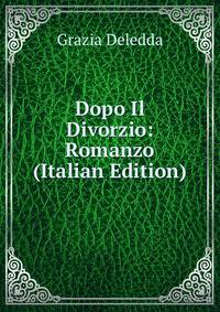 Dopo Il Divorzio: Romanzo (Italian Edition)
