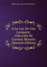 A La Luz De Una Lampara: Coleccion De Cuentos Morales (Spanish Edition)