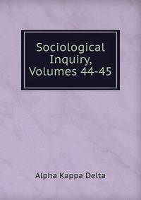 Sociological Inquiry, Volumes 44-45