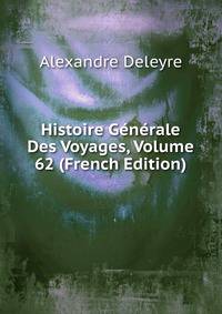 Histoire Generale Des Voyages, Volume 62 (French Edition)