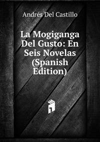 La Mogiganga Del Gusto: En Seis Novelas (Spanish Edition)