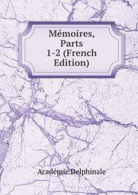 Memoires, Parts 1-2 (French Edition)