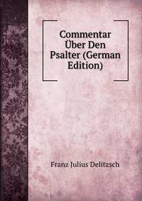 Commentar Uber Den Psalter (German Edition)