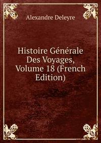 Histoire Generale Des Voyages, Volume 18 (French Edition)