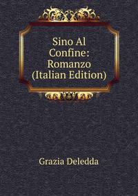 Sino Al Confine: Romanzo (Italian Edition)
