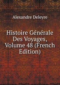 Histoire Generale Des Voyages, Volume 48 (French Edition)