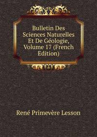 Bulletin Des Sciences Naturelles Et De Geologie, Volume 17 (French Edition)
