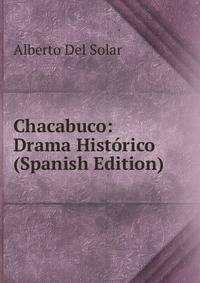 Chacabuco: Drama Historico (Spanish Edition)