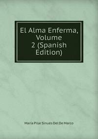El Alma Enferma, Volume 2 (Spanish Edition)