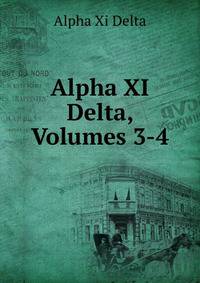 Alpha XI Delta, Volumes 3-4