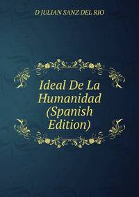 Ideal De La Humanidad (Spanish Edition)