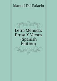 Letra Menuda: Prosa Y Versos (Spanish Edition)