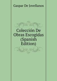 Coleccion De Obras Escogidas (Spanish Edition)