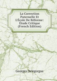 La Correction Paternelle Et L'?cole De R?forme: ?tude Critique (French Edition)