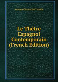Le Thetre Espagnol Contemporain (French Edition)