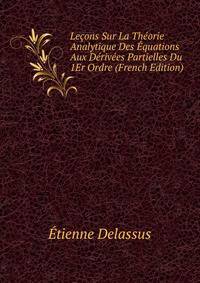 Lecons Sur La Theorie Analytique Des Equations Aux Derivees Partielles Du 1Er Ordre (French Edition)