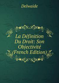 La Definition Du Droit: Son Objectivite (French Edition)