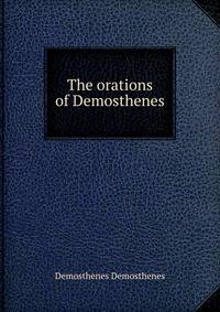 The orations of Demosthenes