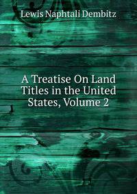 A Treatise On Land Titles in the United States, Volume 2
