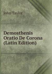 Demosthenis Oratio De Corona (Latin Edition)