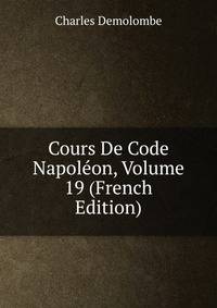 Cours De Code Napoleon, Volume 19 (French Edition)