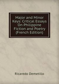 Major and Minor Keys: Critical Essays On Philippine Fiction and Poetry (French Edition)
