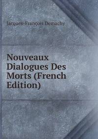 Nouveaux Dialogues Des Morts (French Edition)