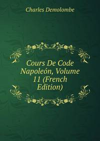 Cours De Code Napoleon, Volume 11 (French Edition)